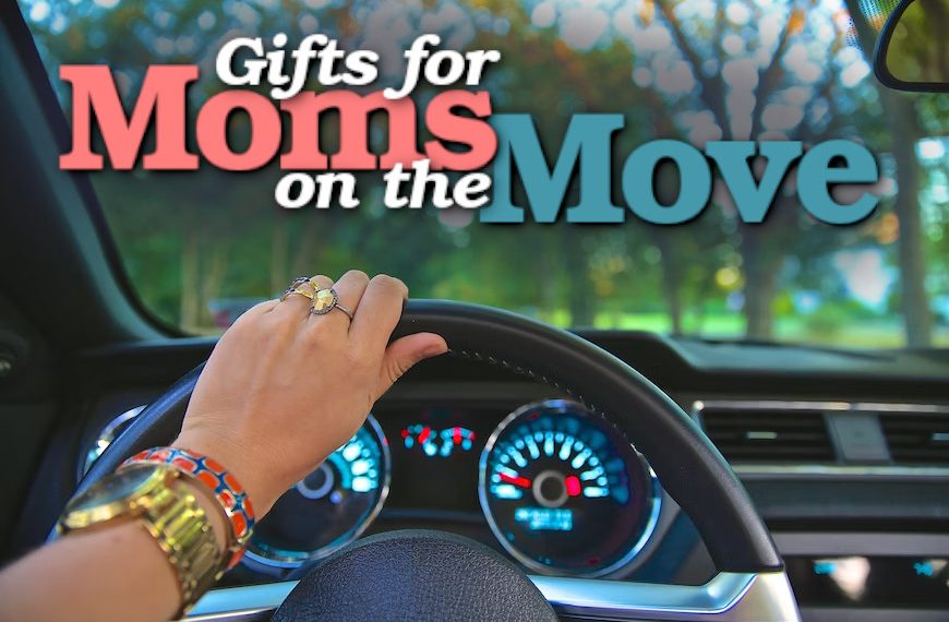 Moms on the Move: Mothers Day Gift Ideas